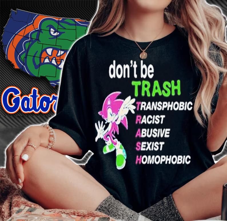 Sonic Don't Be Trash Transphobic Racist Abusive Sexist Homophobic Shirt t-shirt woman shirt