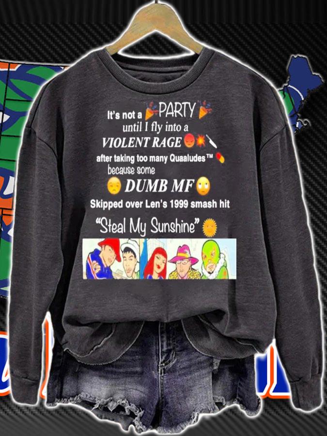 Steal My Sunshine It's Not A Party Until I Fly Into A Violent Rage Shirt t-shirt