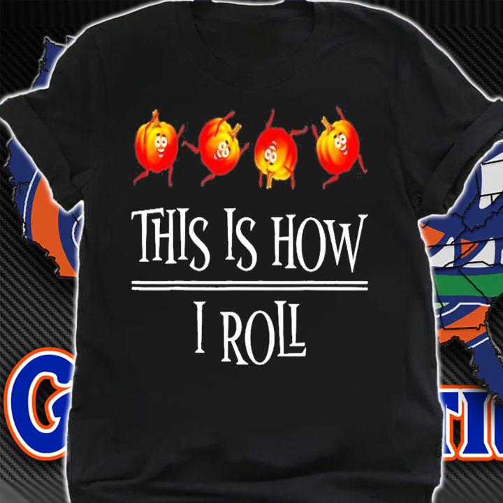 This Is How I Roll Pumpkin Fall Season Thanksgiving Halloween T-Shirt t-shirt