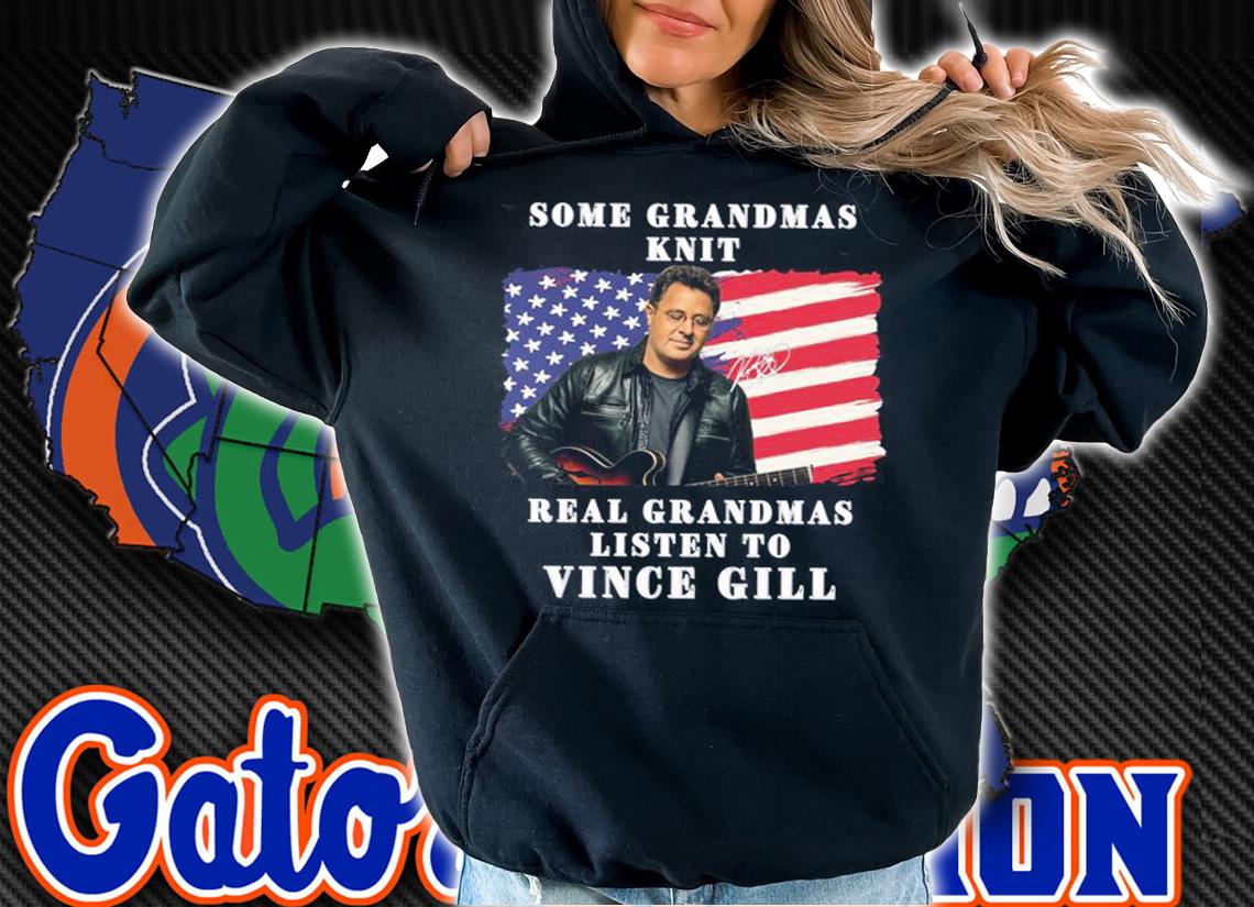 Some Grandmas Knit Real Grandmas Listen To Vince Gill USA Flag Signature t-shirt