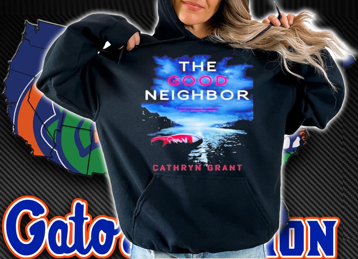 The Good Neighbor Cathryn Grant Shirt t-shirt hoodie