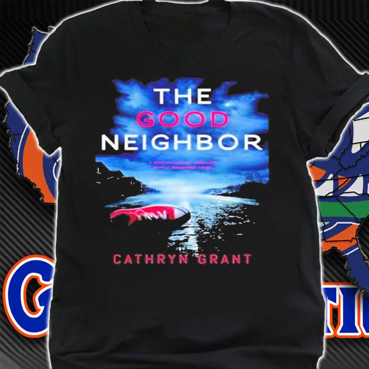 The Good Neighbor Cathryn Grant Shirt t-shirt shirt