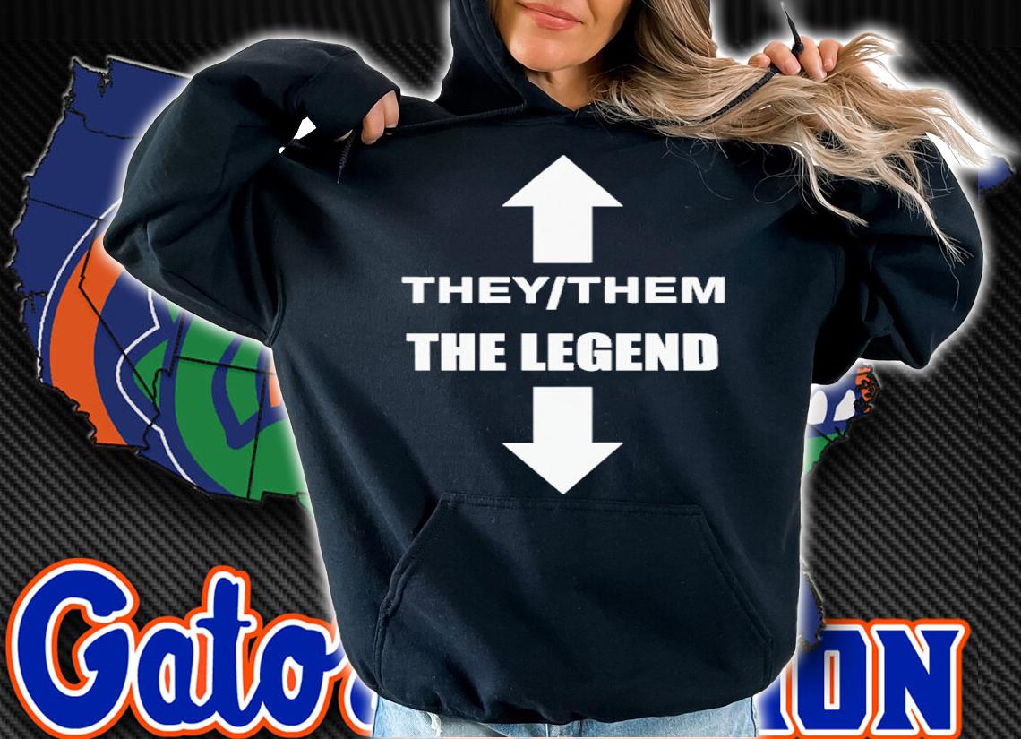 They Them The Legend Shirt t-shirt hoodie