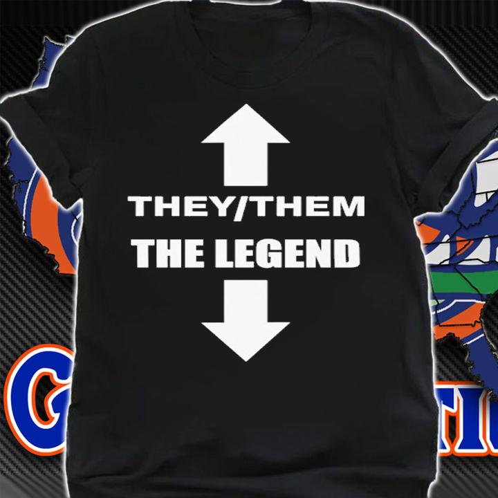 They Them The Legend Shirt t-shirt shirt