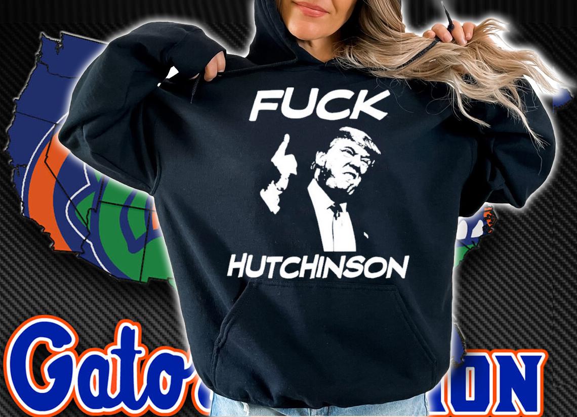 Trump Fuck Hutchinson Shirt t-shirt