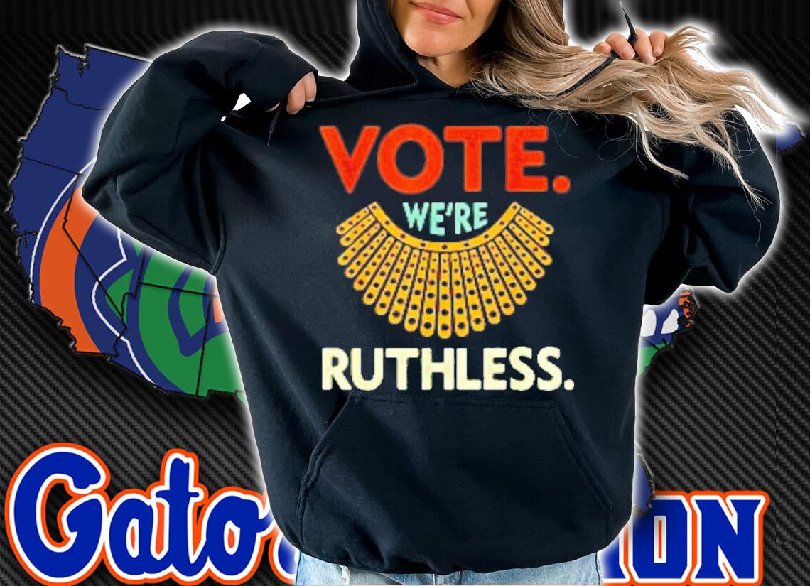 Vote We're Ruthless Women Feminist T-Shirt t-shirt
