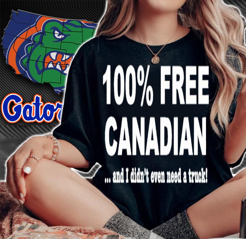 100% Free Canadian And I Didnt Even Need A Truck Shirt t-shirt