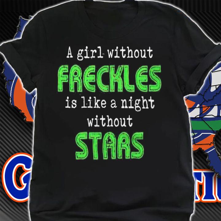 A girl without freckles is like a night without stars T-shirt t-shirt