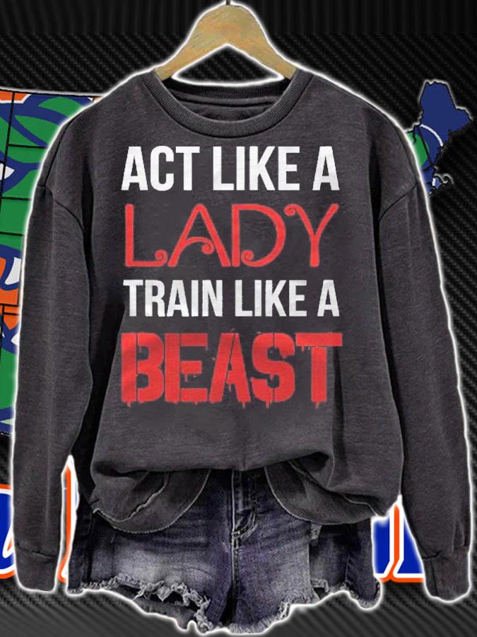 Act Like A Lady Train Like A Beast Sport Girl Shirt t-shirt sweatshirt