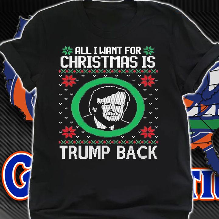All I Want This Christmas Is Trump Back Funny Christmas T-Shirt t-shirt shirt