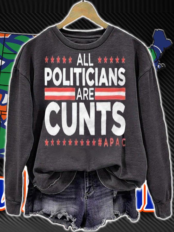 All politicians are cunts T-shirt t-shirt sweatshirt