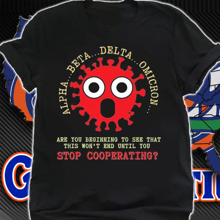 Alpha Beta Delta Omicron Stop Cooperating Anti Mandate Medical Freedom T-Shirt t-shirt shirt