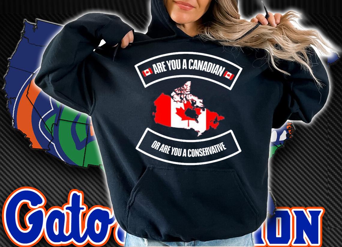 Are You A Canadian Or Are You A Conservative T-Shirt t-shirt