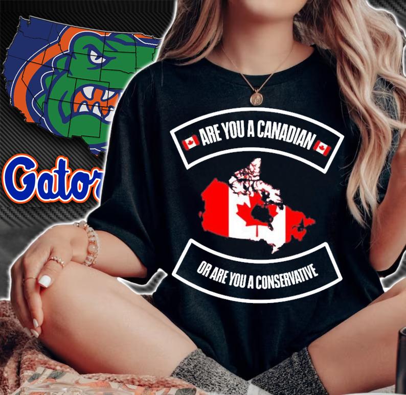 Are You A Canadian Or Are You A Conservative T-Shirt t-shirt