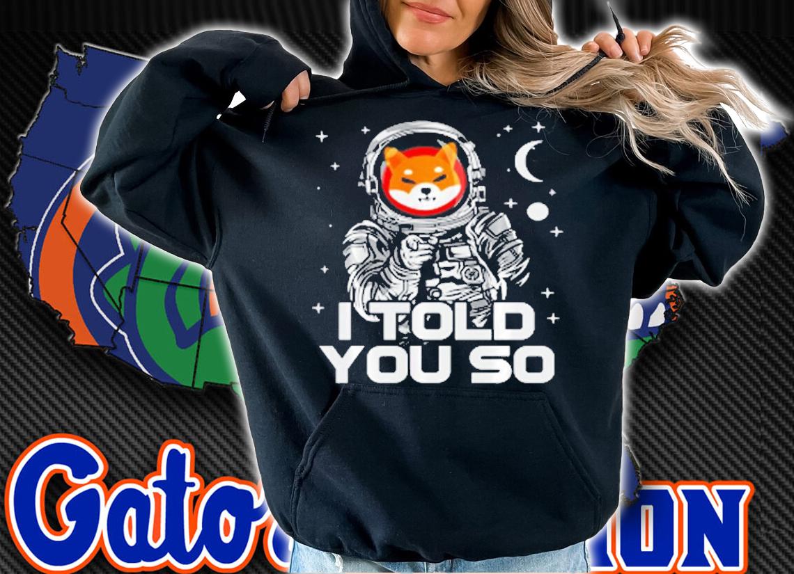 Astronaut Shiba Inu SHIB Coin Crypto Token I Told You So Man T-Shirt t-shirt hoodie