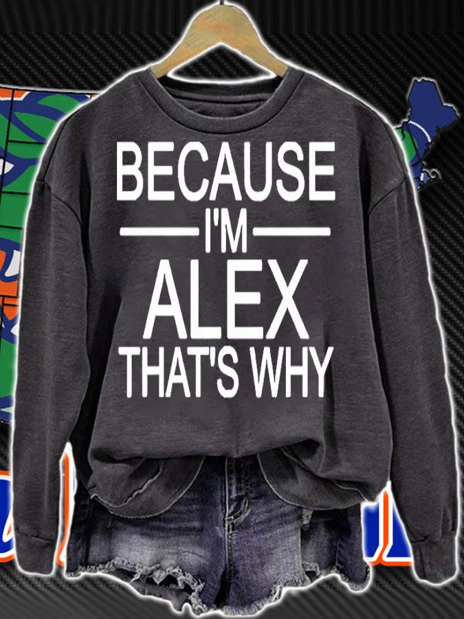 Because Im Alex Thats Why T-Shirt t-shirt