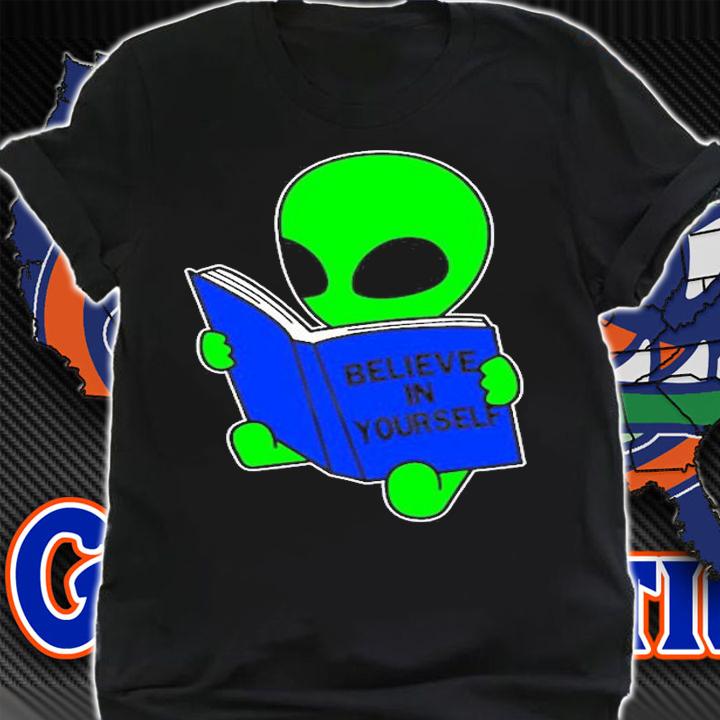 Believe In Yourself Funny Alien Ufo Design T-Shirt t-shirt shirt