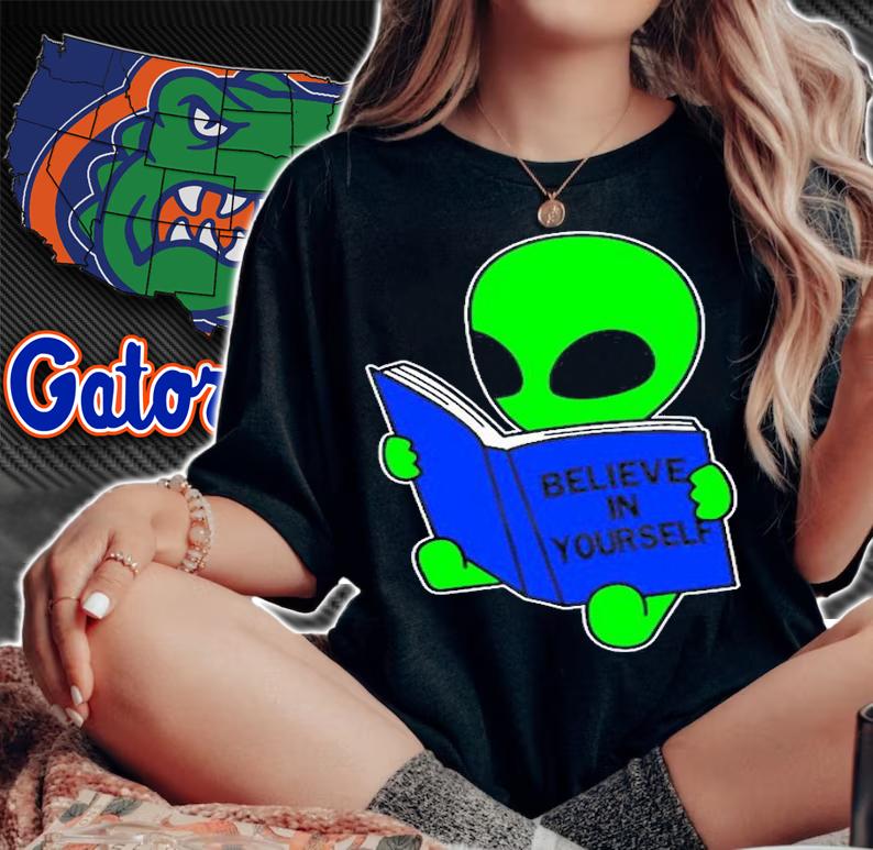 Believe In Yourself Funny Alien Ufo Design T-Shirt t-shirt woman shirt