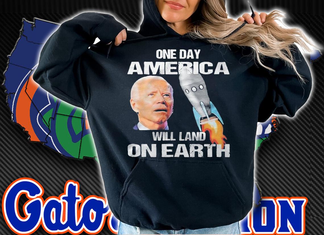 Biden one day America will land on Earth T-shirt t-shirt