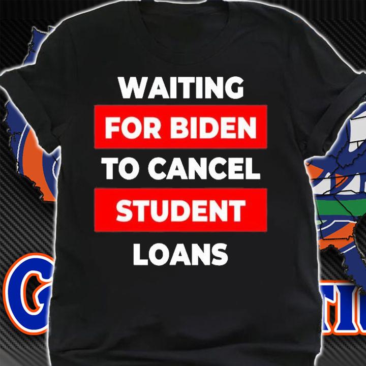 Biden Waiting For Biden To Cancel Student Loans Vote Political 46 T-Shirt t-shirt