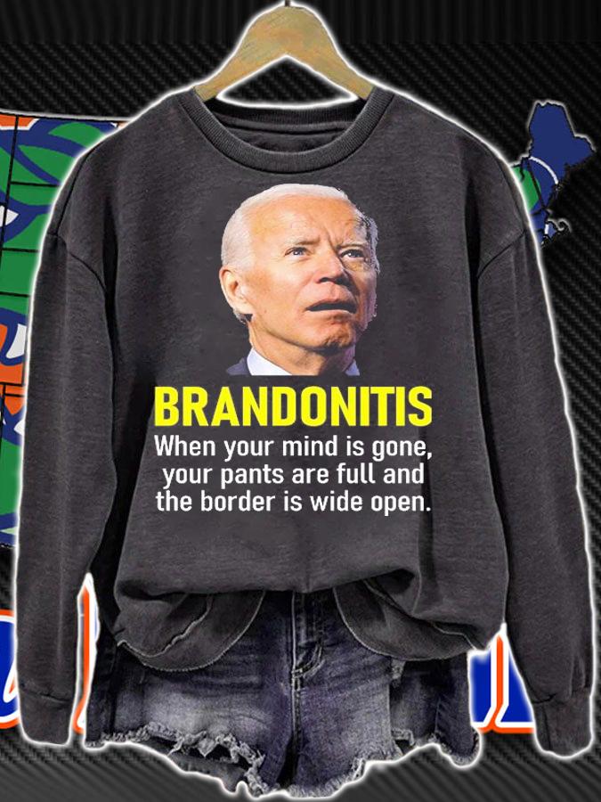 Brandonitis When Your Mind Is Gone Biden T-Shirt t-shirt sweatshirt