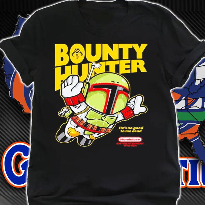 Star Wars Super Hunter Bounty Hunter He's No Good To Me Dead Shirt t-shirt shirt
