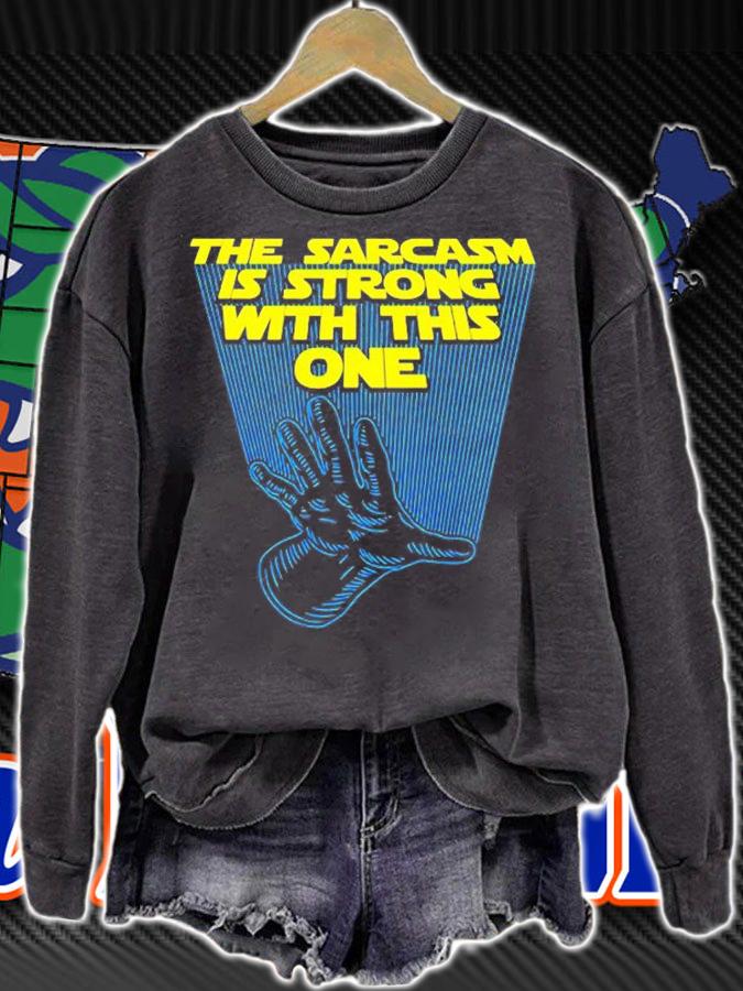 The Sarcasm Is Strong With This One T-Shirt t-shirt sweatshirt