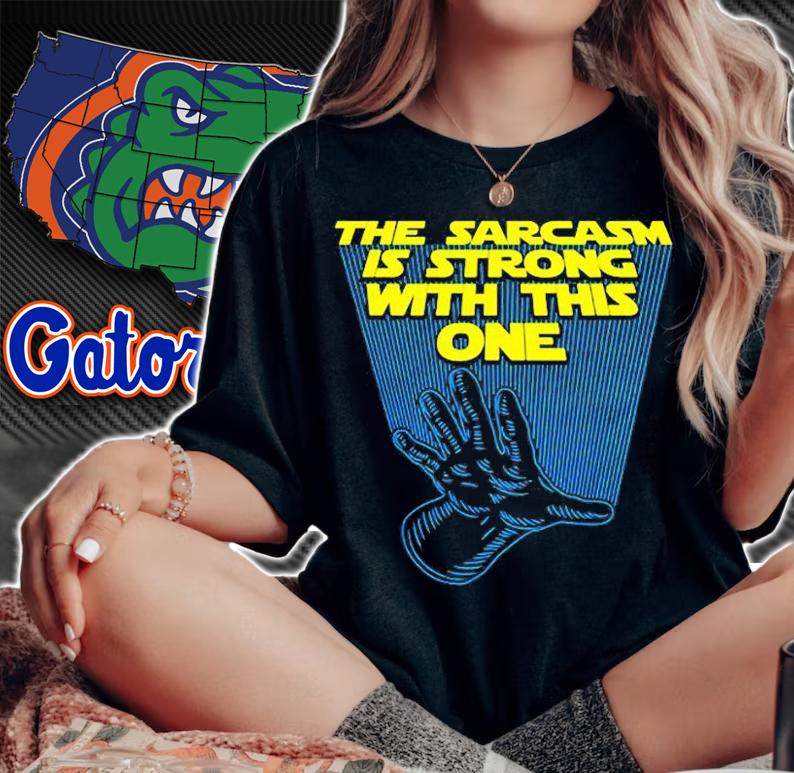 The Sarcasm Is Strong With This One T-Shirt t-shirt woman shirt