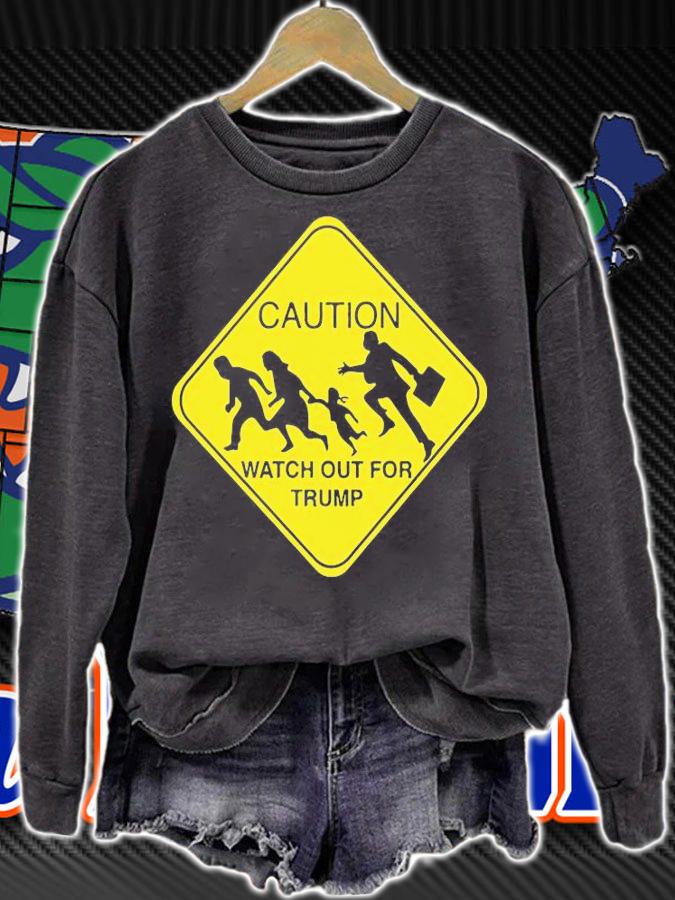 Caution Watch Out For Trump T-Shirt t-shirt sweatshirt