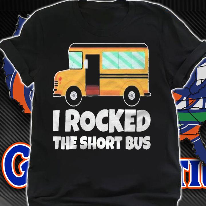 Funny School Bus Driver I Rocked The Short Bus Shirt t-shirt