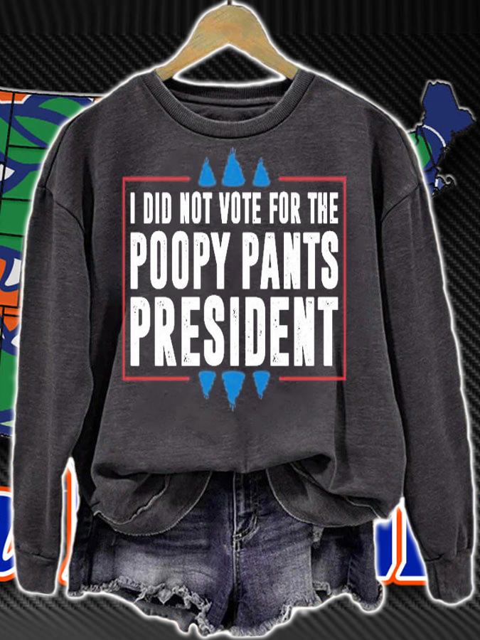 I Did Not Vote For The Poopy Pants President Shit T-Shirt t-shirt sweatshirt