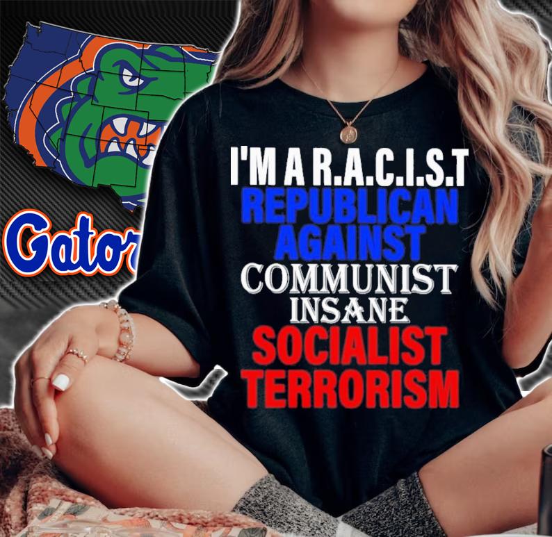 I'm Aracist Republican Against Communist Insane Socialist Terrorism Shirt t-shirt