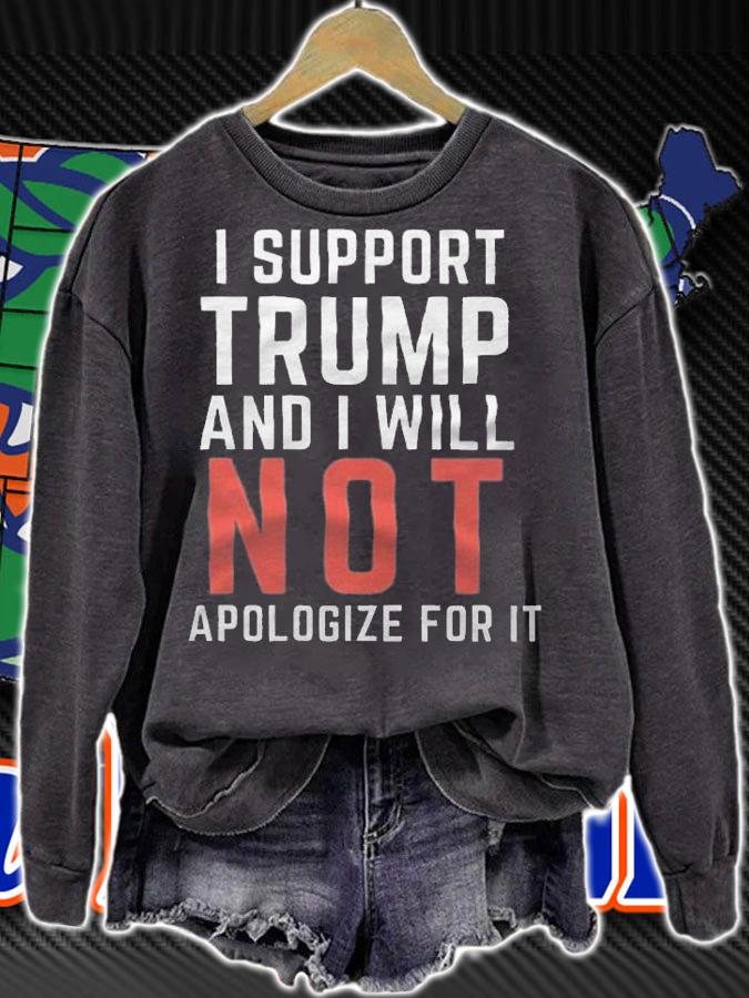 I Support Trump And I Will Not Apologize For It T-Shirt t-shirt sweatshirt
