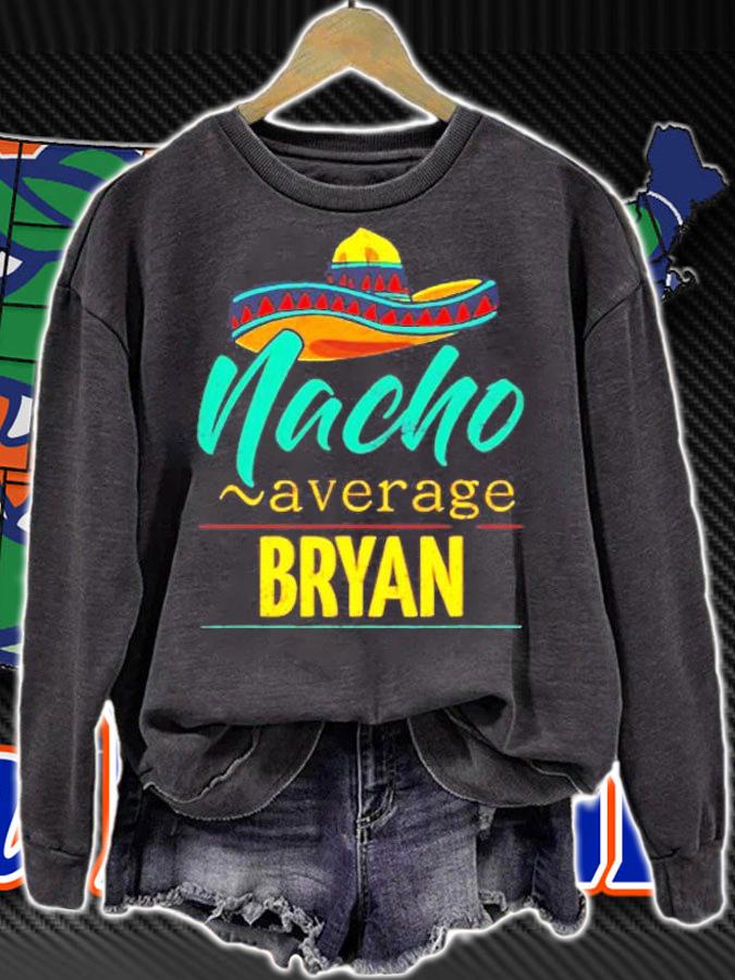Nacho Average Bryan Gift Funny Cinco De Mayo Sombrero T-Shirt t-shirt sweatshirt