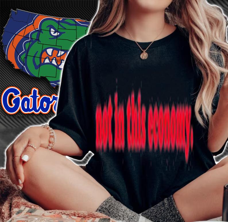Not In This Economy T-Shirt t-shirt