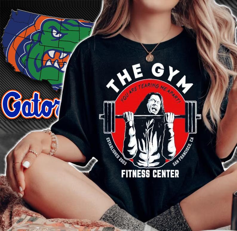 The Gym Fitness Center You Are Tearing Me Apart Shirt t-shirt woman shirt