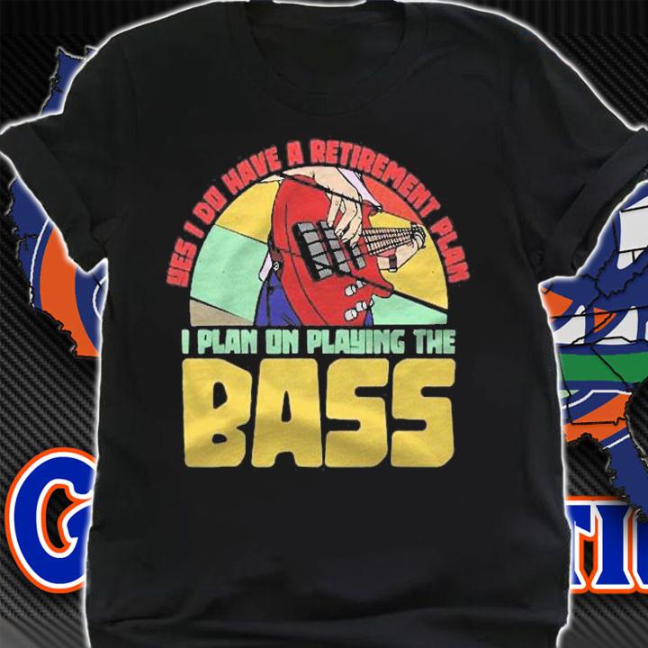 I Plan On Playing The Bass Guitar Retirement Bassist Gifts Shirt t-shirt shirt