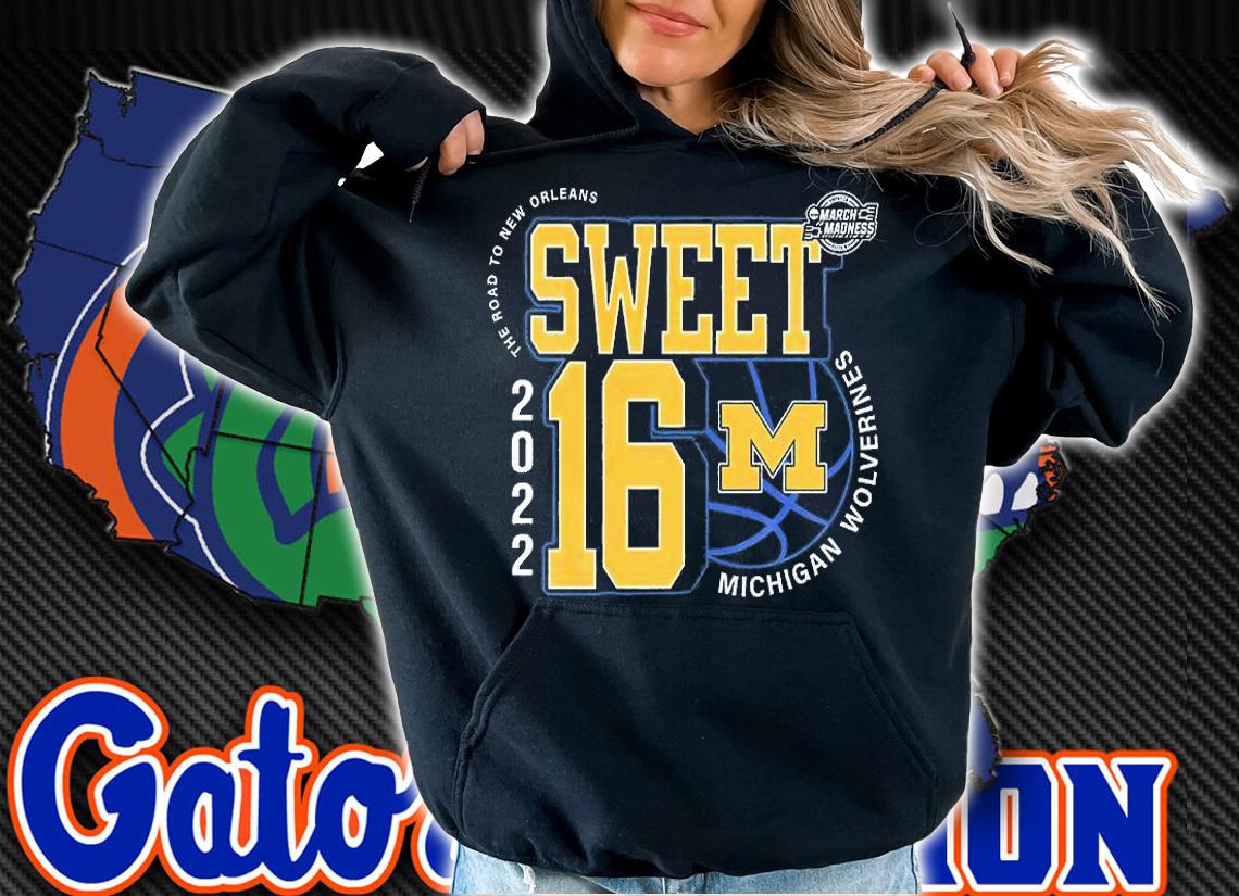 Michigan Wolverines March Madness Sweet 16 NCAA The Road To New Orleans 2022 T-Shirt t-shirt hoodie