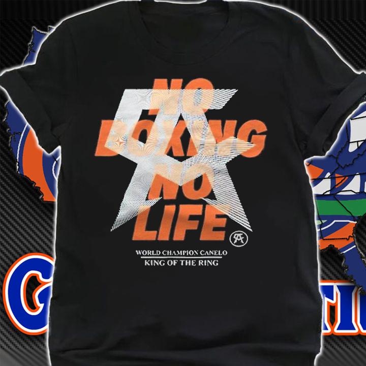 No boxing no life world champion canelo king of the ring T-shirt t-shirt shirt