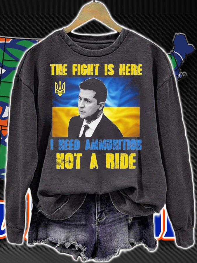 The Fight Is Here I Need Ammunition, Not A Ride Volodymyr Zelensky Ukraine T-Shirt t-shirt sweatshirt