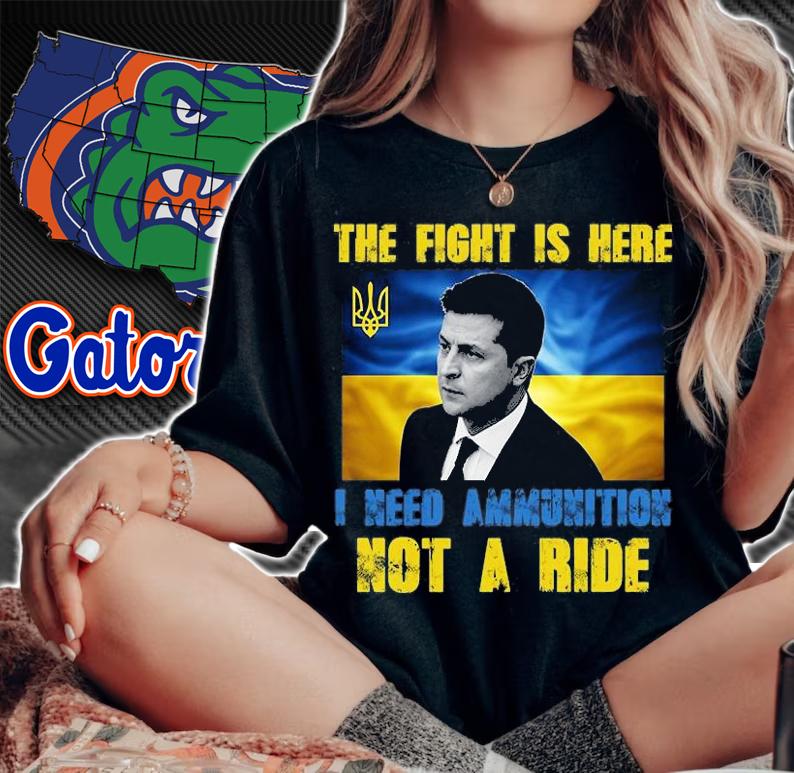 The Fight Is Here I Need Ammunition, Not A Ride Volodymyr Zelensky Ukraine T-Shirt t-shirt woman shirt
