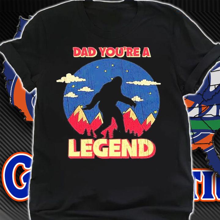Dad You Are A Legend Bigfoot T-Shirt t-shirt shirt