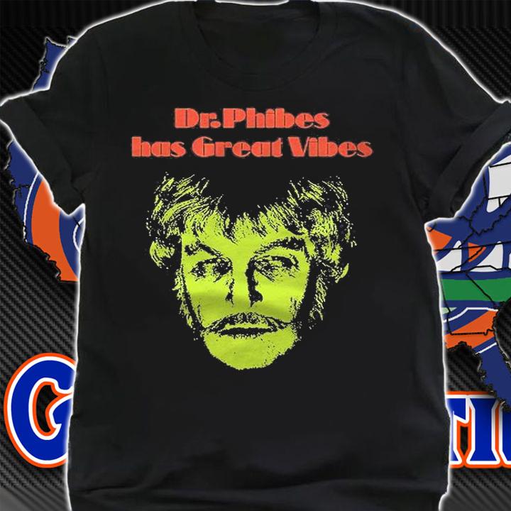 Dr.Phibes Has Great Vibes Essential Shirt t-shirt shirt