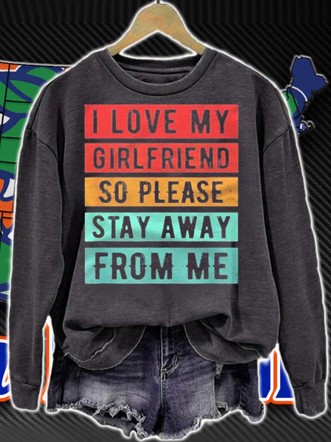 I Love My Girlfriend So Please Stay Away From Me Shirt t-shirt sweatshirt