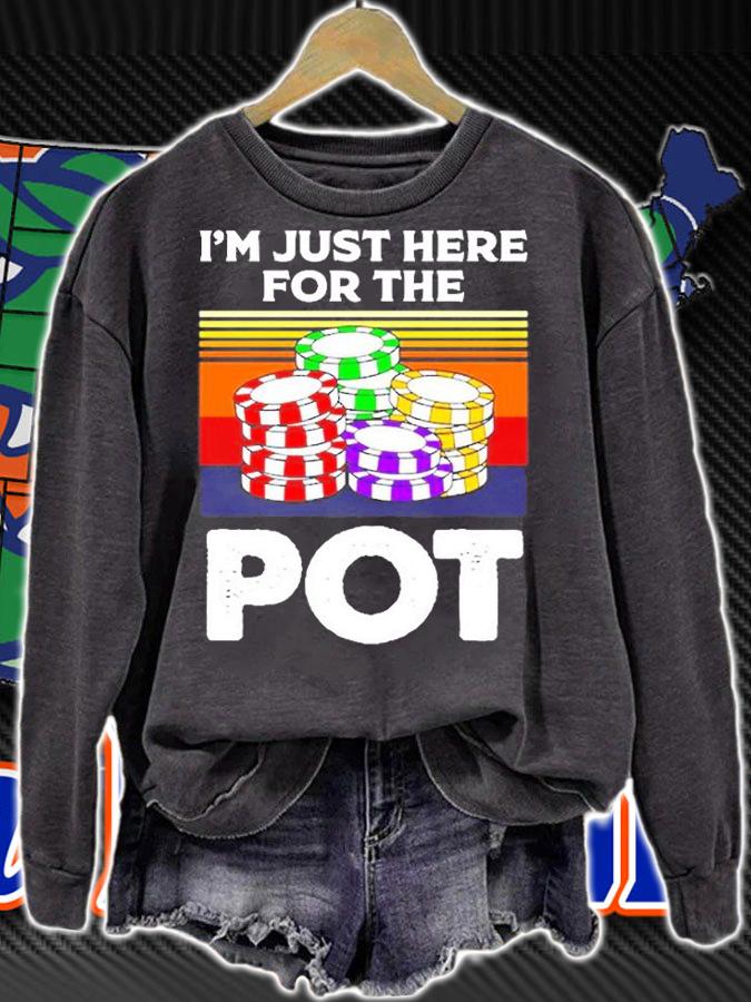 Im Just Here For The Pot Poker Pullover T-Shirt t-shirt