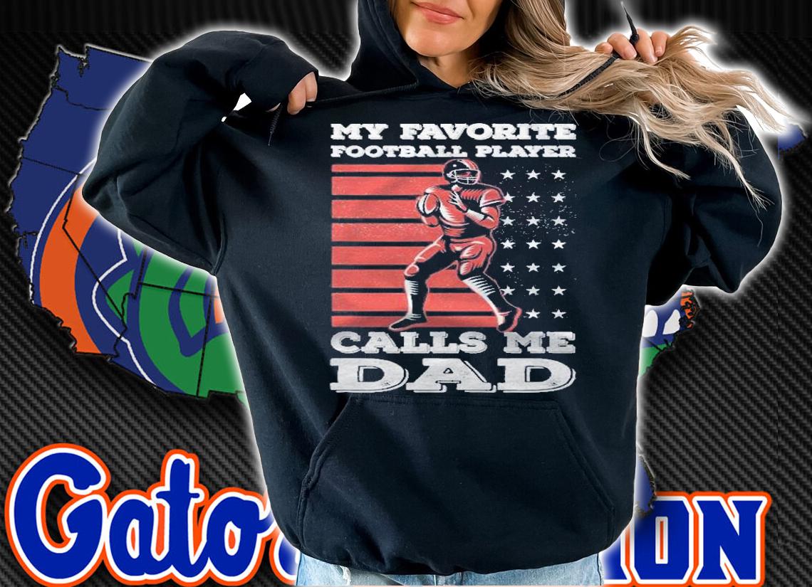 My Favorite Football Player Calls Me Dad American Flag Shirt t-shirt