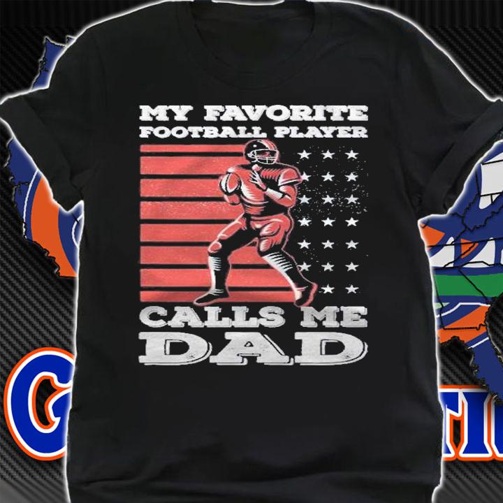 My Favorite Football Player Calls Me Dad American Flag Shirt t-shirt