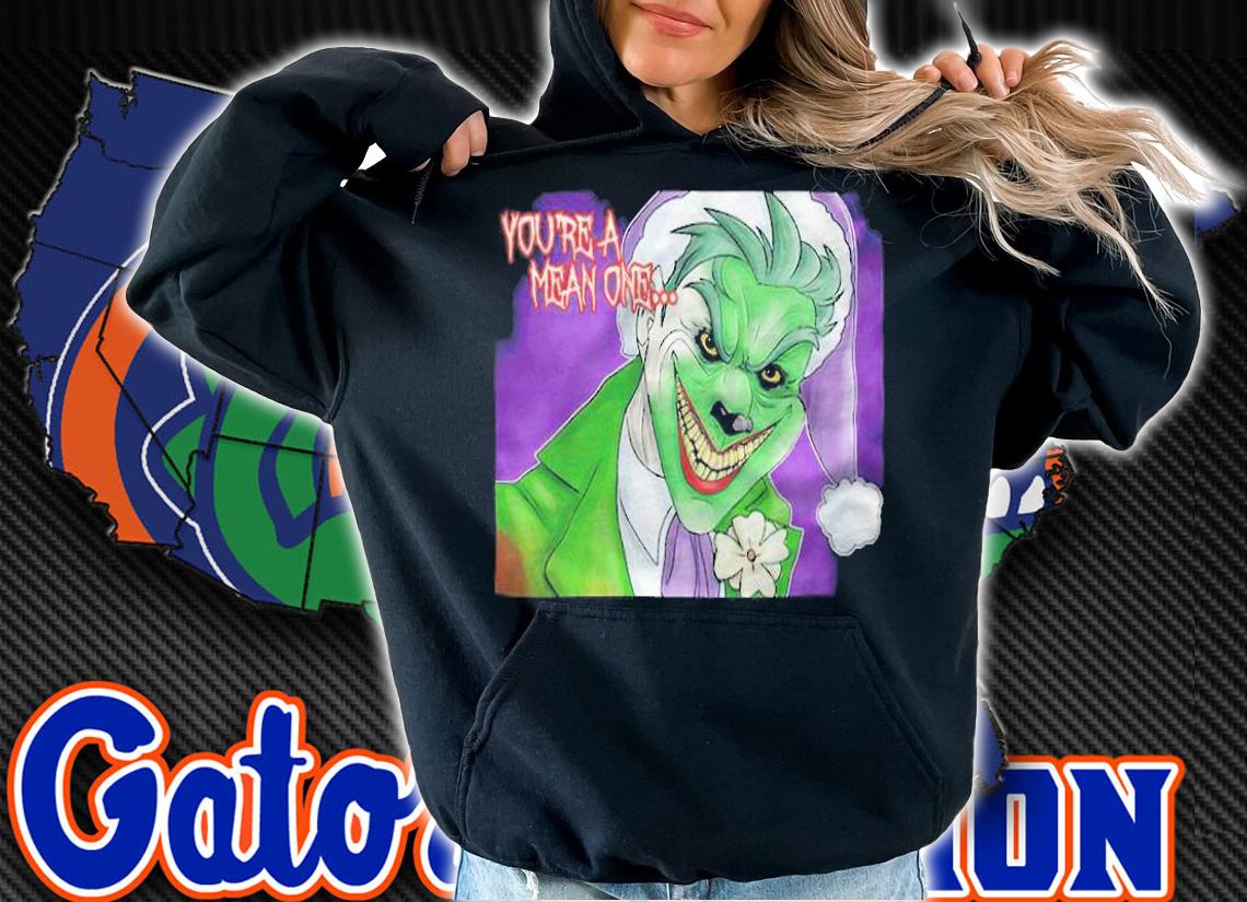 Joker Grinch you're a mean one T-shirt t-shirt hoodie