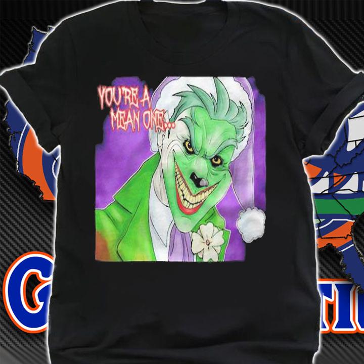 Joker Grinch you're a mean one T-shirt t-shirt shirt