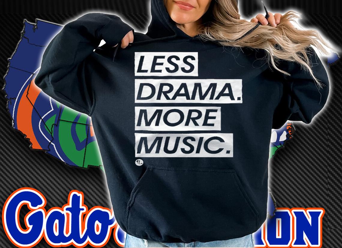 Less Drama More Music T-shirt t-shirt hoodie